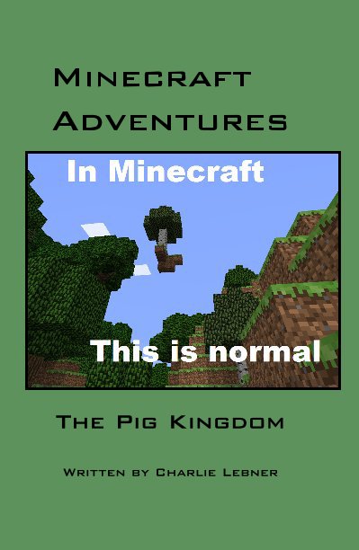 View Minecraft Adventures by The Pig Kingdom Written by Charlie Lebner