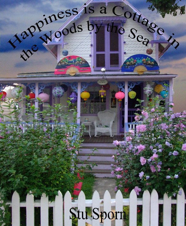 View Happiness is a Cottage in the Woods by the Sea by Stu Sporn