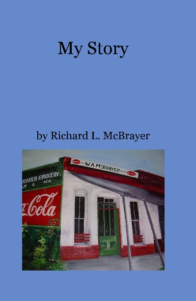 View My Story by Richard L. McBrayer