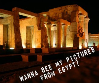 Wanna See My Pictures Of Egypt? book cover
