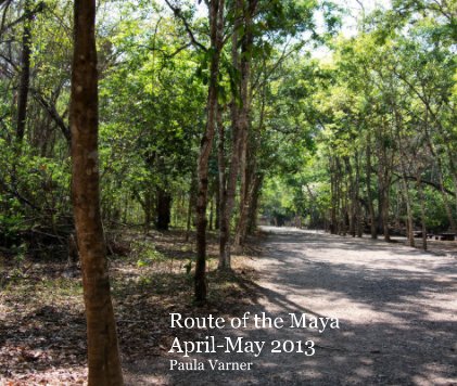 Route of the Maya April-May 2013 Paula Varner book cover