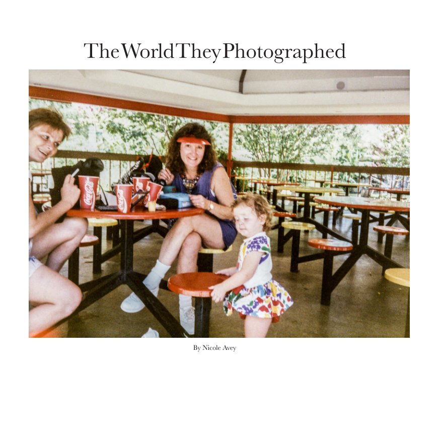 The World They Photographed nach Nicole Avey anzeigen