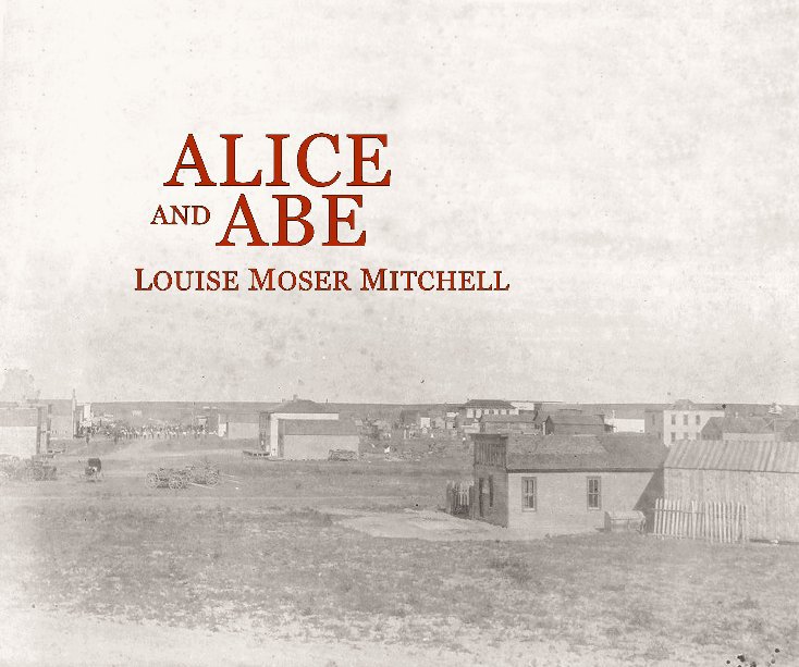 View ALICE AND ABE by Louise Moser Mitchell