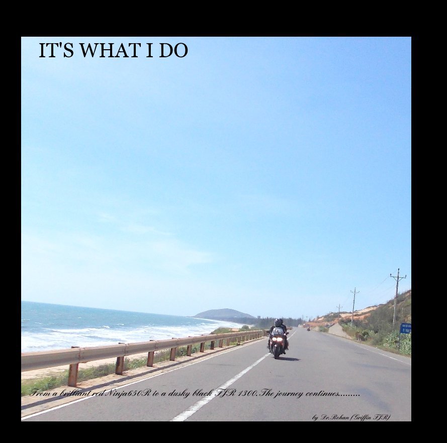 View IT'S WHAT I DO by Dr.Rohan (Griffin FJR)