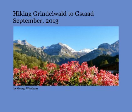 Hiking Grindelwald to Gstaad September, 2013 book cover