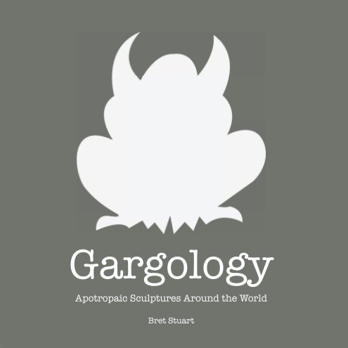 View Gargology by Bret Stuart
