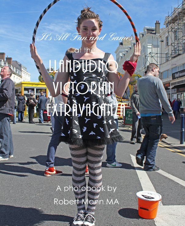 View It's All Fun and Games at the LLANDUDNO VICTORIAN EXTRAVAGANZA by Robert Mann MA