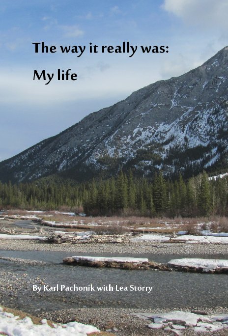 View The way it really was: My life by Karl Pachonik with Lea Storry