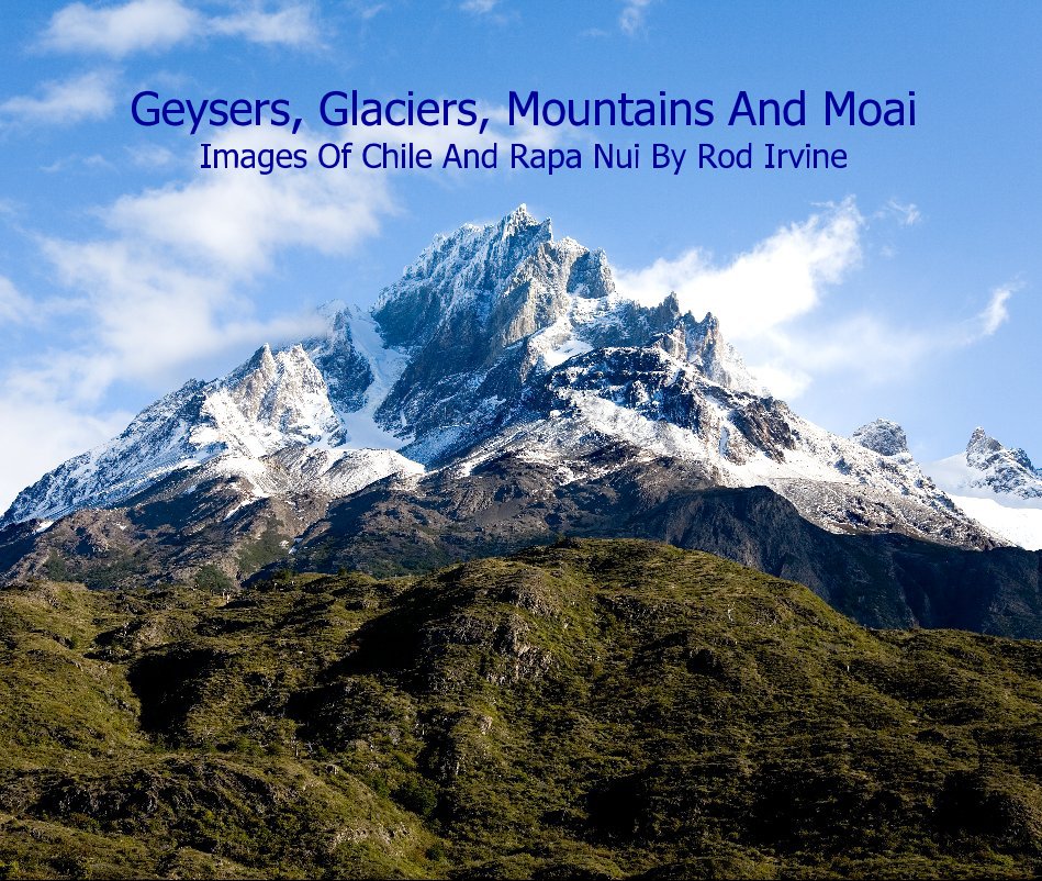Ver Geysers, Glaciers, Mountains And Moai por Rod Irvine