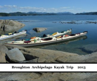 Broughton Archipelago Kayak Trip 2013 book cover