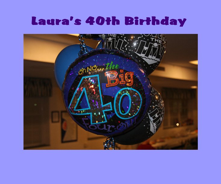 Visualizza Laura's 40th Birthday di gservian