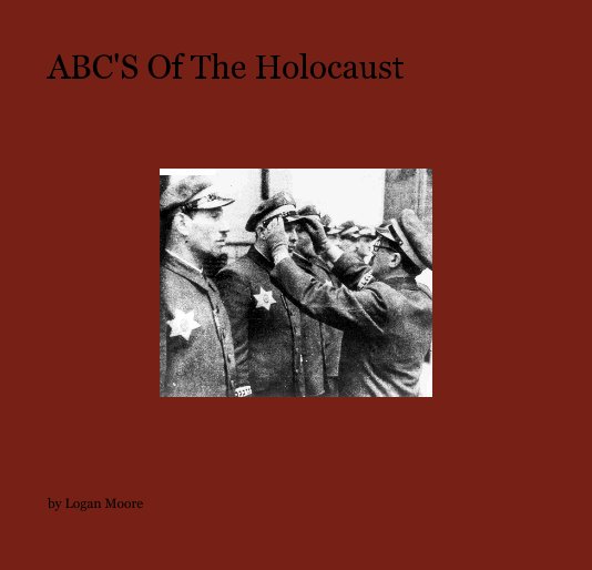 View ABC'S Of The Holocaust by Logan Moore