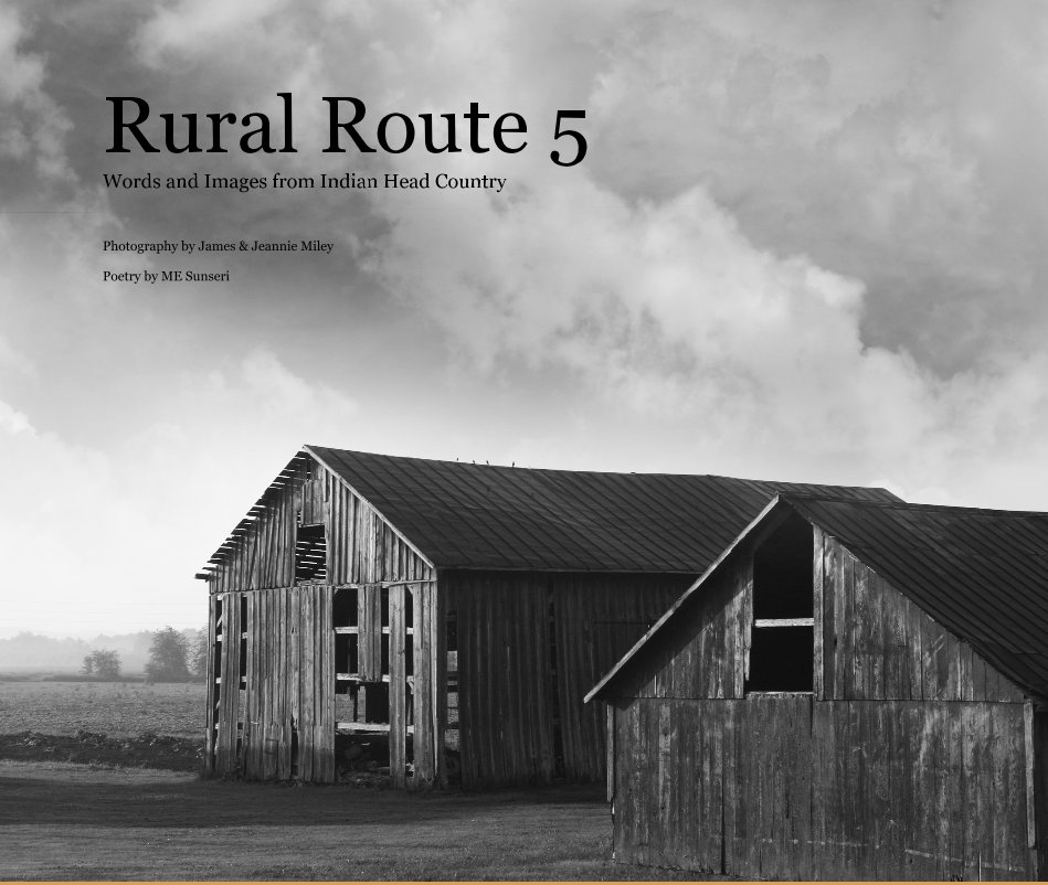 Ver Rural Route 5 Words and Images from Indian Head Country por Photography by James & Jeannie Miley Poetry by ME Sunseri