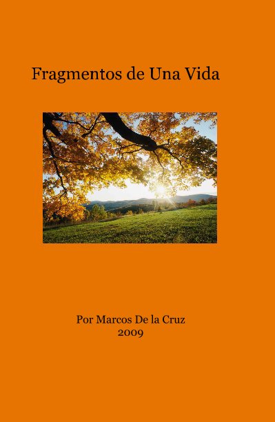 View Fragmentos de Una Vida by Por Marcos De la Cruz