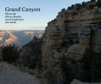 Grand Canyon Photos By Gherry Bender Jacob Englestein Jim Seeks book cover
