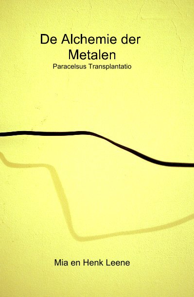 View De Alchemie der Metalen by Mia en Henk Leene