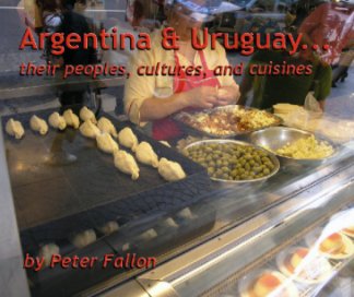 Argentina & Uruguay...their peoples, cultures, & cuisines book cover