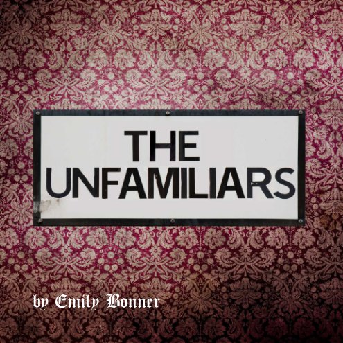 View The Unfamiliars by Emily Bonner