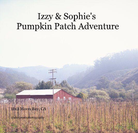 View Izzy & Sophie's Pumpkin Patch Adventure by @alexperezphotography