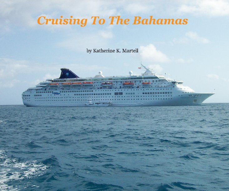 Ver Cruising To The Bahamas por Katherine K. Martell