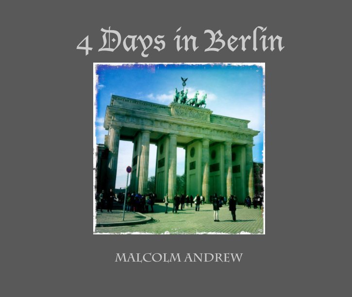 View 4 Days in Berlin by Malcolm Andrew