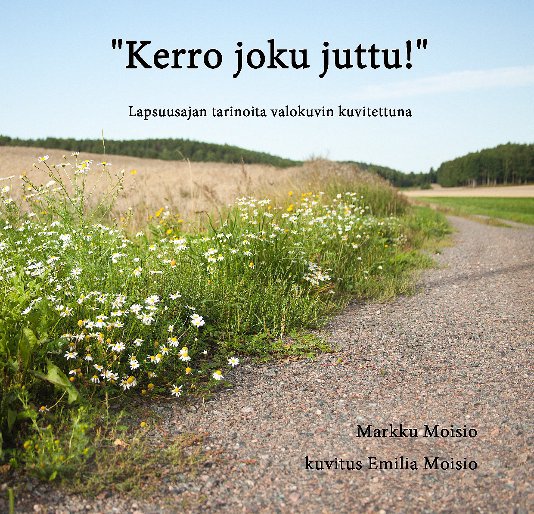 View Kerro joku juttu! by Markku Moisio