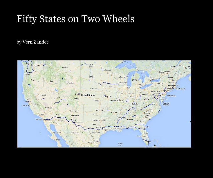 View Fifty States on Two Wheels by Vern Zander