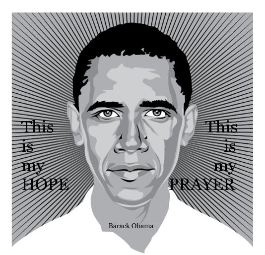 View This is my HOPE - This is my PRAYER by Barack Obama - Edited by Dr. Jonathan T. Jefferson