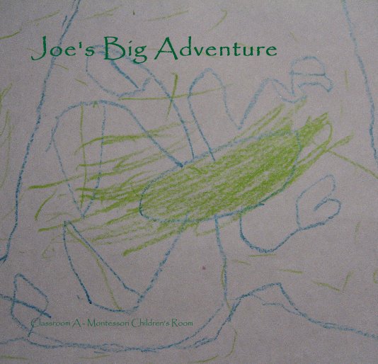 View Joe's Big Adventure by Classroom A - Montessori Children's Room
