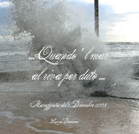 Ver ... Quando ' l mar al riva per duto ... por Laura Damiani