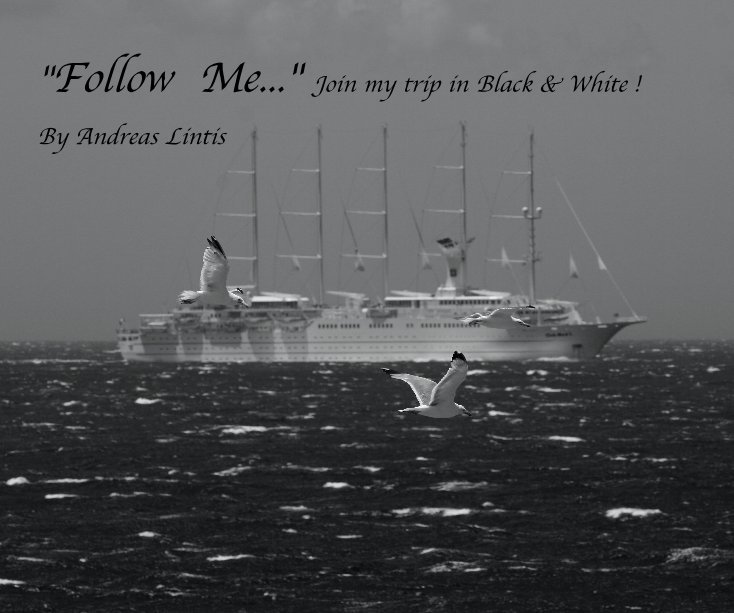 View "Follow Me..." Join my trip in Black & White ! By Andreas Lintis by Andreas Lintis