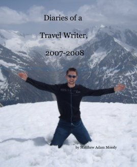 Diaries of a Travel Writer, 2007-2008 book cover