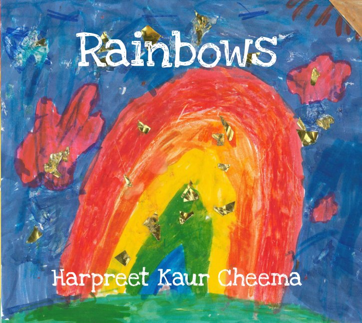 View Rainbows by Harpreet Kaur Cheema