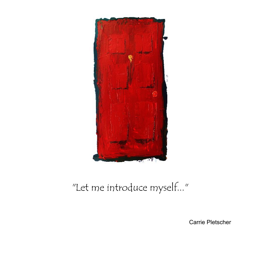 View "Let me introduce myself..." by Carrie Pletscher