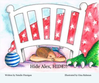 Hide Alex, HIDE!! Written by Natalie Finnigan Illustrated by Gina Rahman book cover