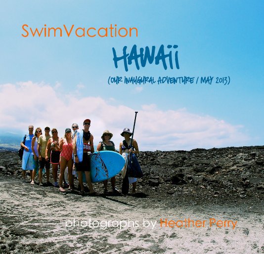 Visualizza SwimVacation Hawaii (our Inaugural Adventure / May 2013) di photographs by Heather Perry
