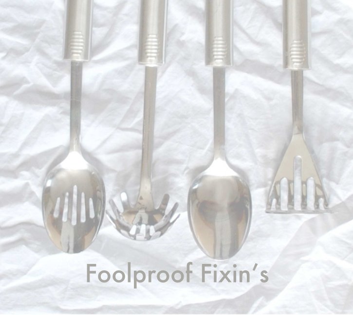 View Foolproof Fixin's by Kaylie Beebe