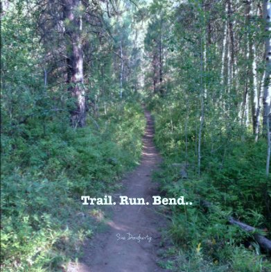 Trail. Run. Bend.. book cover