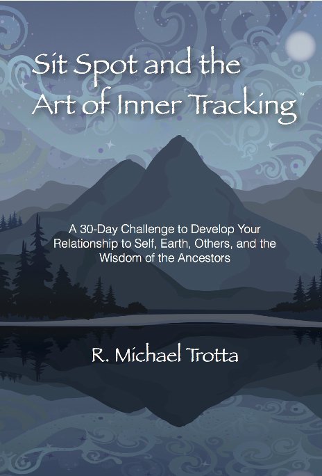 Ver Sit Spot and the Art of Inner Tracking por R. MICHAEL TROTTA