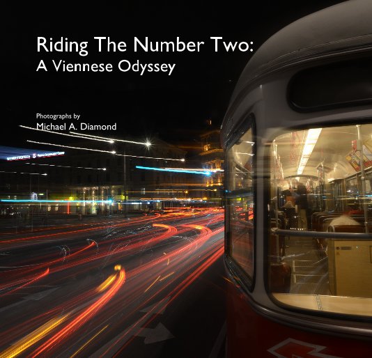 View Riding The Number Two: A Viennese Odyssey by Photographs by Michael A. Diamond
