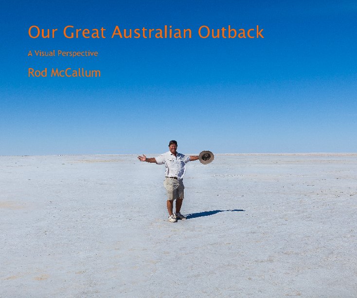View Our Great Australian Outback by Rod McCallum
