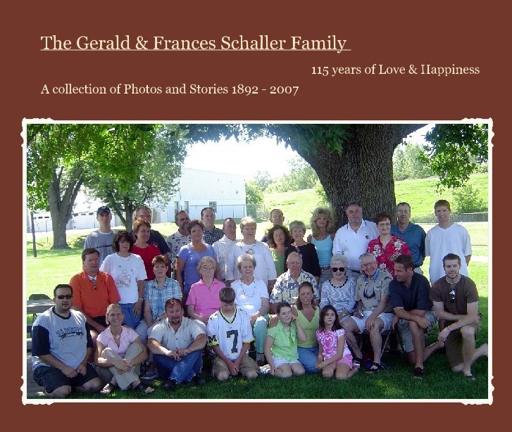 View The Gerald & Frances Schaller Family by A collection of Photos and Stories 1892 - 2007