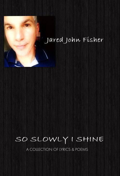 View So Slowly I Shine by Jared John Fisher