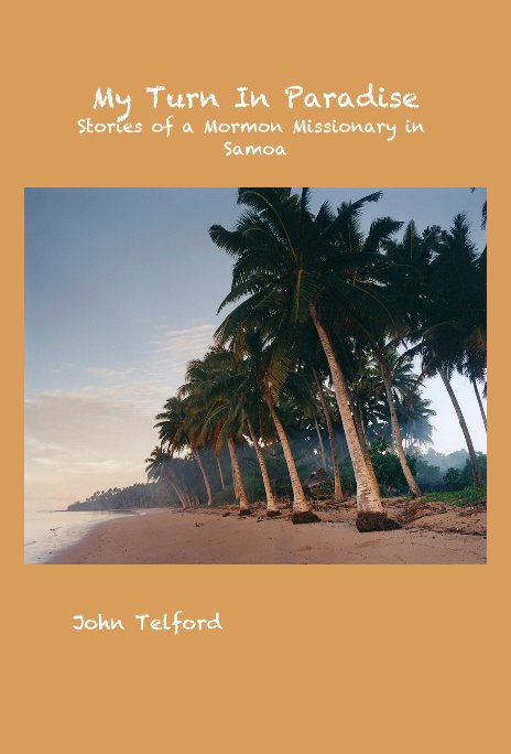 View My Turn In Paradise Stories of a Mormon Missionary in Samoa by John Telford