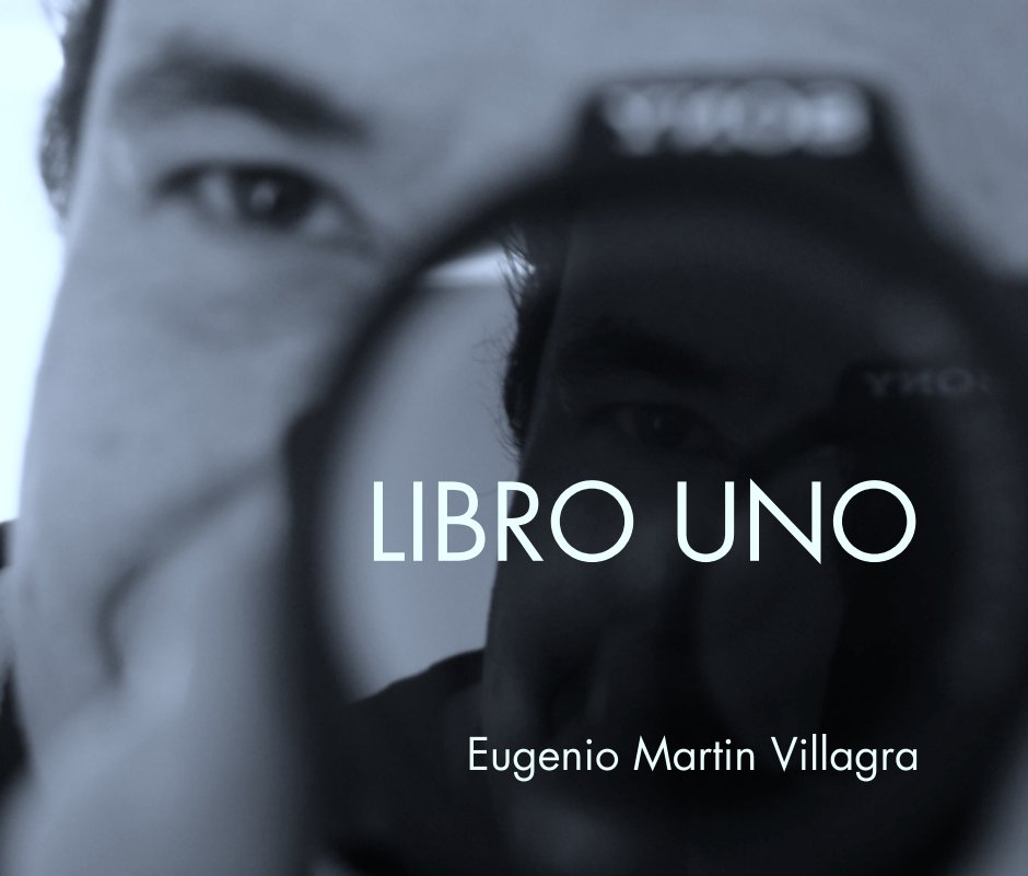 View LIBRO UNO by Eugenio Martin Villagra
