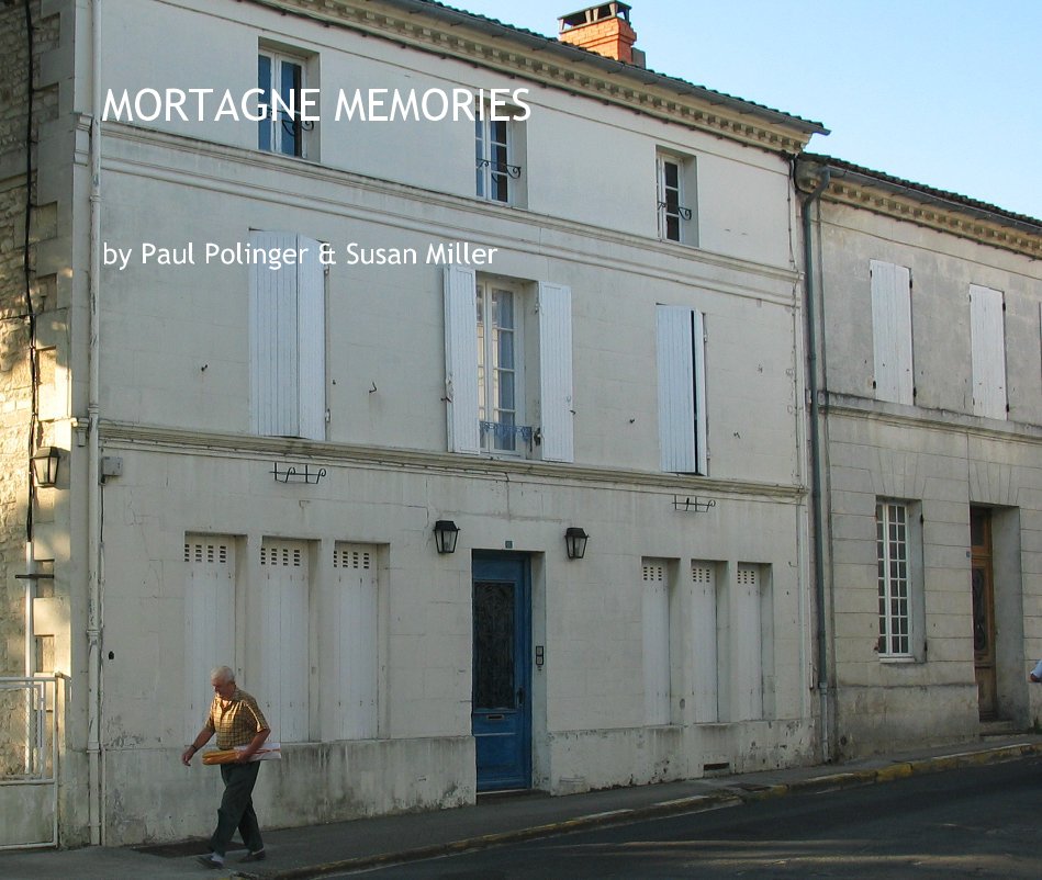 View MORTAGNE MEMORIES by Paul Polinger & Susan Miller