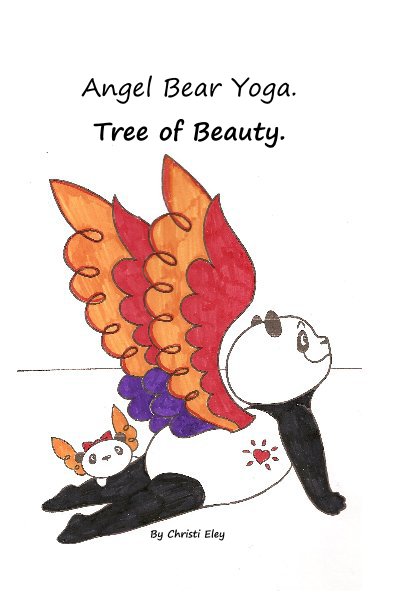 View Angel Bear Yoga. Tree of Beauty. by Christi Eley