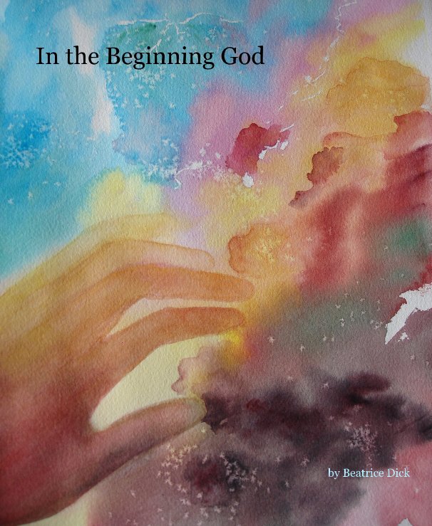 View In the Beginning God by Beatrice Dick