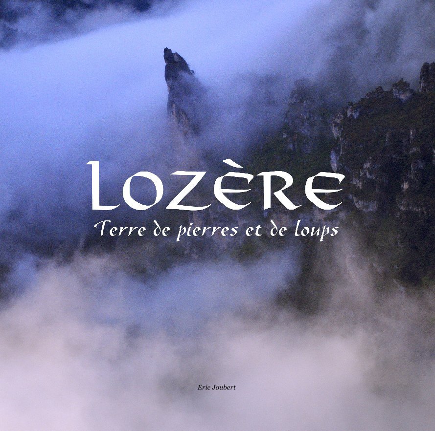 View Lozère, Terre de pierres et de loups by Eric Joubert