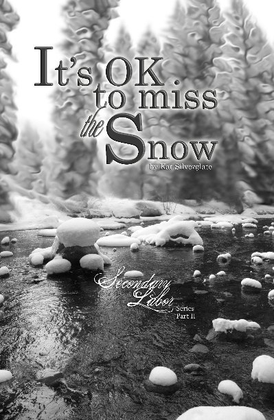 View Chapter 2: It's OK to Miss the Snow by Kat Silverglate